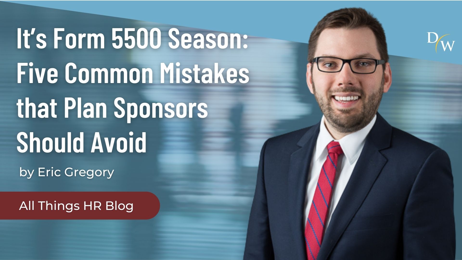 It’s Form 5500 Season: Five Common Mistakes that Plan Sponsors Should ...